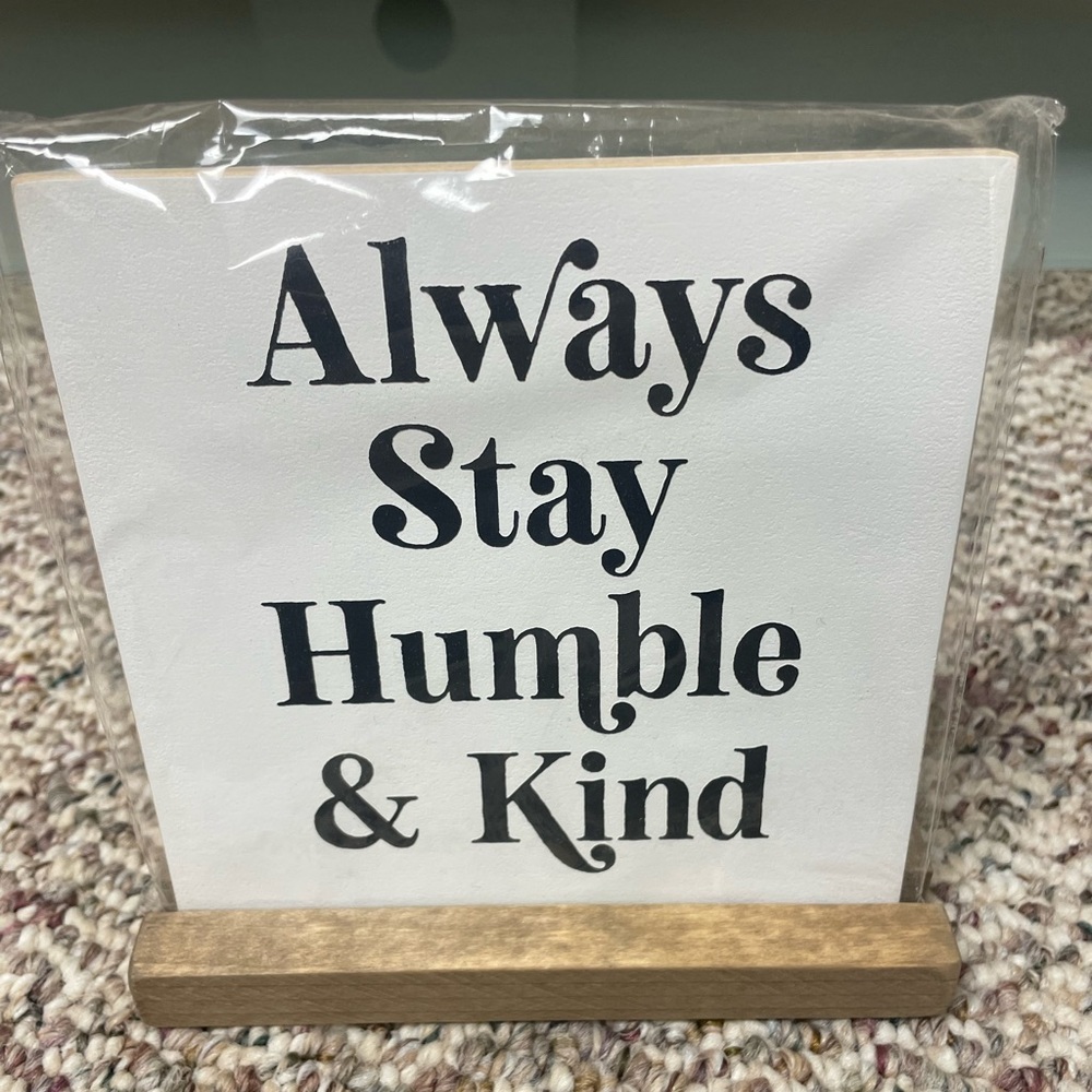 Always stay humble and kind sign